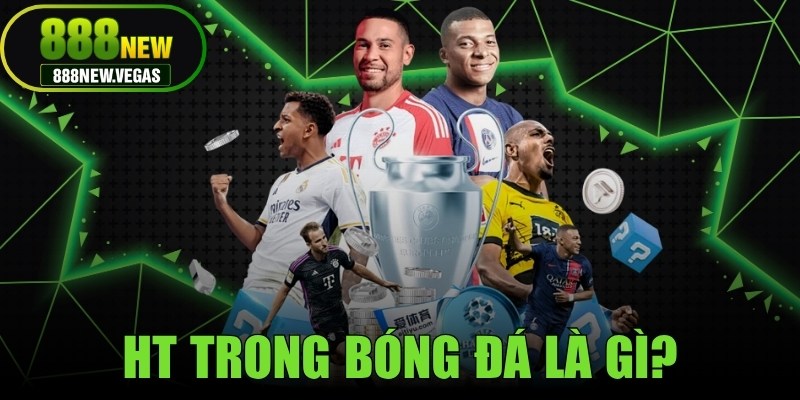 HT Trong Bóng Đá Là Gì