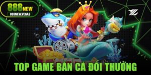 Top Game Bắn Cá Đổi Thưởng